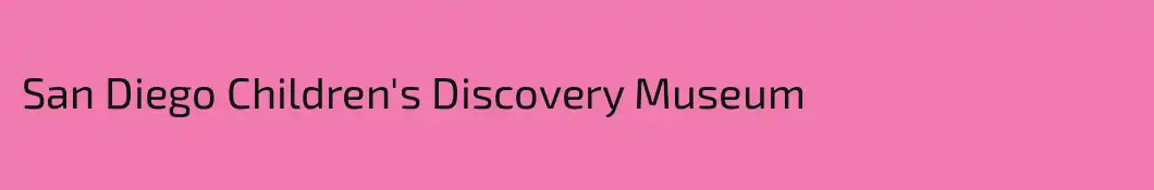 San Diego Children's Discovery Museum